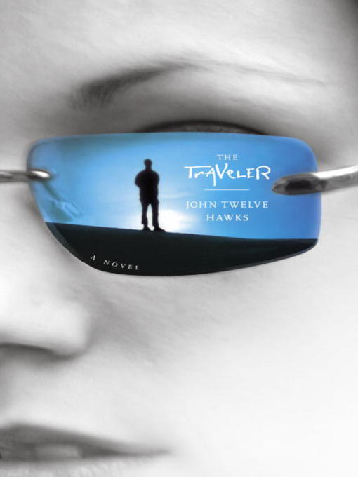 Title details for The Traveler by John Twelve Hawks - Available